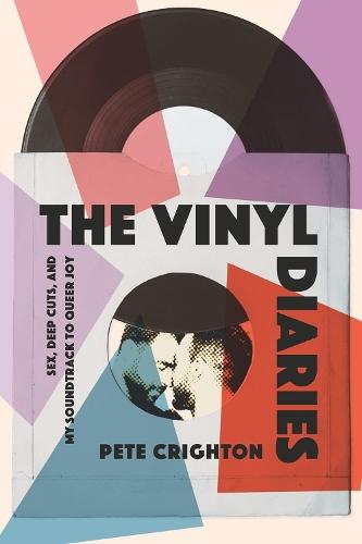 The Vinyl Diaries: Sex, Deep Cuts, and My Soundtrack to Queer Joy
