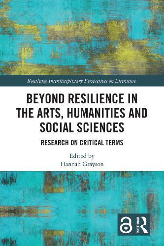 Beyond Resilience in the Arts, Humanities and Social Sciences: Research on Critical Terms