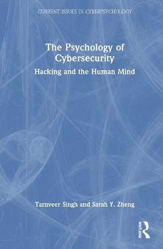 The Psychology of Cybersecurity: Hacking and the Human Mind