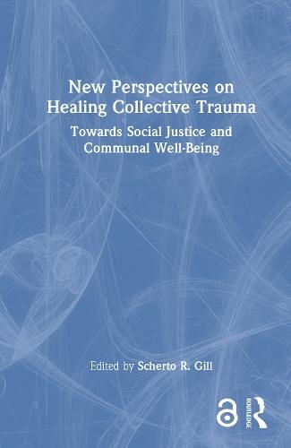 New Perspectives on Healing Collective Trauma: Towards Social Justice and Communal Well-Being