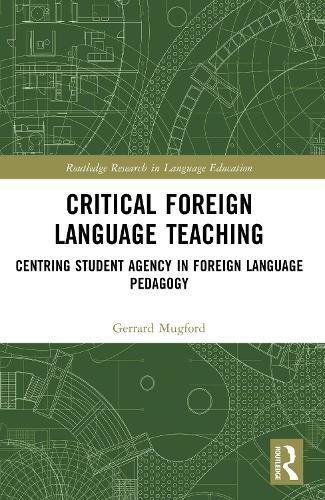 Critical Foreign Language Teaching: Centring Student Agency in Foreign Language Pedagogy