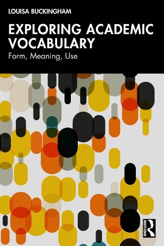 Exploring Academic Vocabulary: Form, Meaning, Use