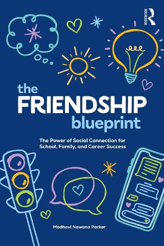 The Friendship Blueprint: The Power of Social Connection for School, Family, and Career Success