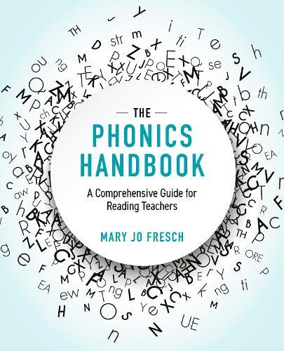 The Phonics Handbook: A Comprehensive Guide for Reading Teachers