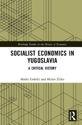 Socialist Economics in Yugoslavia: A Critical History