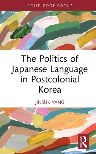 The Politics of Japanese Language in Postcolonial Korea