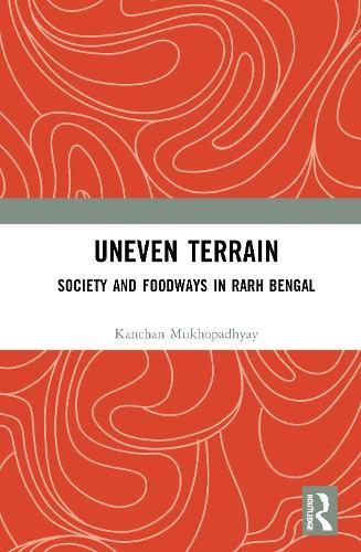 Uneven Terrain: Society and Foodways in Rarh Bengal