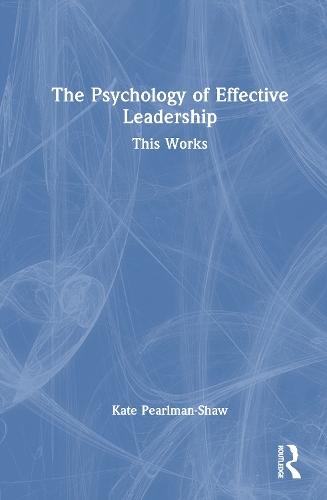 The Psychology of Effective Leadership: This Works