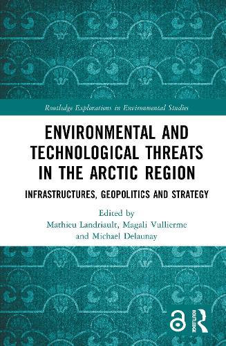 Environmental and Technological Threats in the Arctic Region: Infrastructures, Geopolitics and Strategy