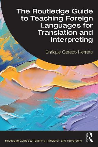 The Routledge Guide to Teaching Foreign Languages for Translation and Interpreting