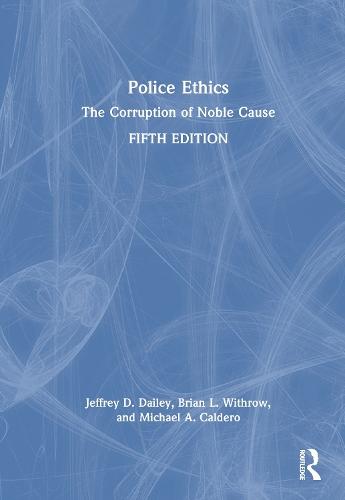 Police Ethics: The Corruption of Noble Cause