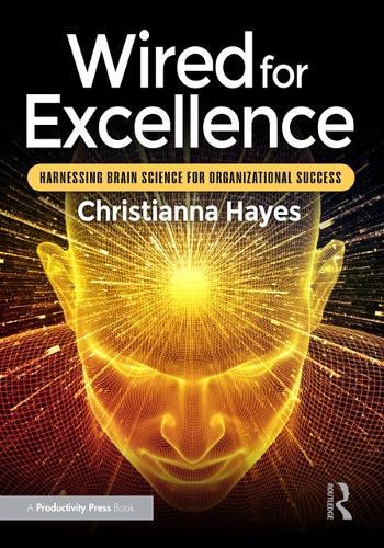 Wired for Excellence: Harnessing Brain Science for Organizational Success