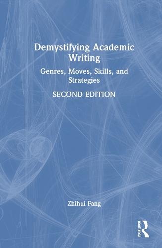 Demystifying Academic Writing: Genres, Moves, Skills, and Strategies