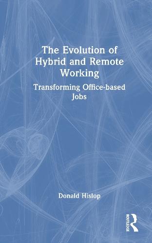 The Evolution of Hybrid and Remote Working: Transforming Office-based Jobs