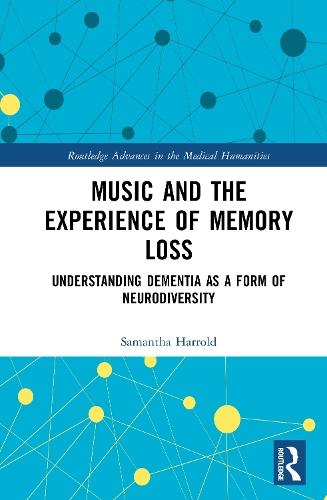 Music and the Experience of Memory Loss: Understanding Dementia as a Form of Neurodiversity