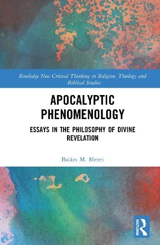 Apocalyptic Phenomenology: Essays in the Philosophy of Divine Revelation
