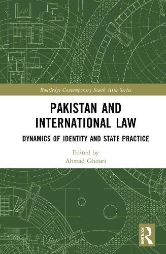 Pakistan and International Law: Dynamics of Identity and State Practice