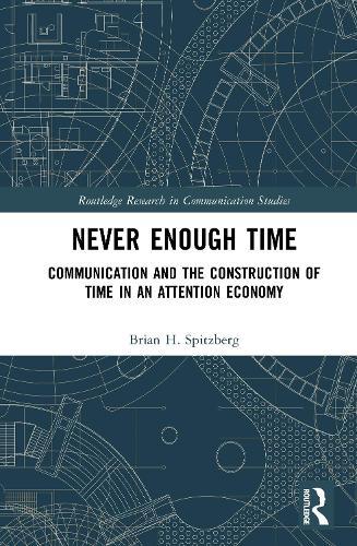 Never Enough Time: Communication and the Construction of Time in an Attention Economy