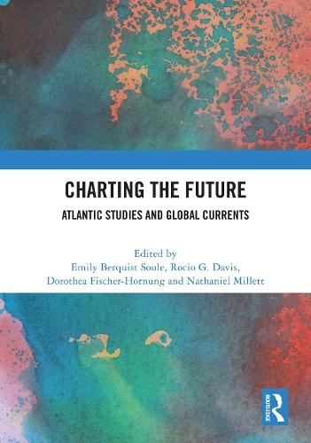 Charting the Future: Atlantic Studies and Global Currents