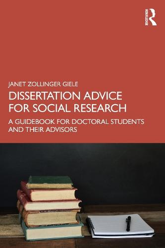 Dissertation Advice for Social Research: A Guidebook for Doctoral Students and Their Advisors