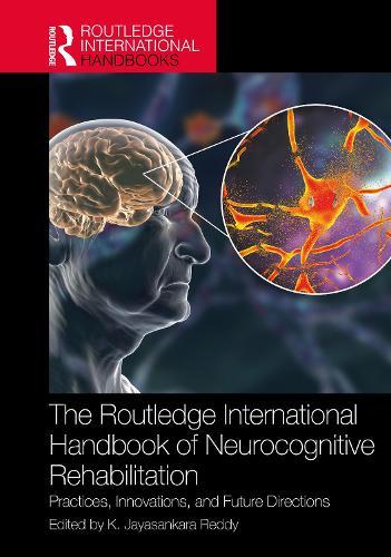 The Routledge International Handbook of Neurocognitive Rehabilitation: Practices, Innovations, and Future Directions