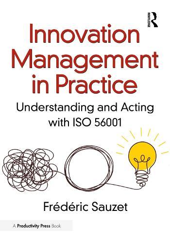 Innovation Management in Practice: Understanding and Acting with ISO 56001