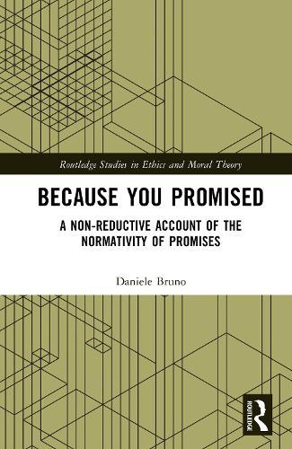 Because You Promised: A Non-Reductive Account of the Normativity of Promises
