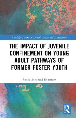 The Impact of Juvenile Confinement on Young Adult Pathways of Former Foster Youth