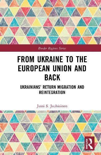 From Ukraine to the European Union and Back: Ukrainians’ Return Migration and Reintegration