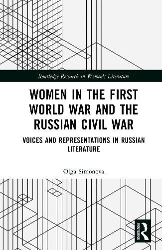 Women in the First World War and the Russian Civil War: Voices and Representations in Russian Literature