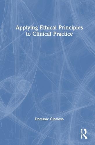 Applying Ethical Principles to Clinical Practice