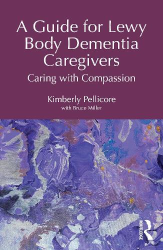 A Guide for Lewy Body Dementia Caregivers: Caring with Compassion