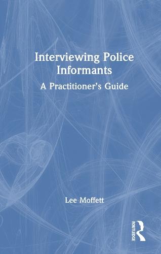 Interviewing Police Informants: A Practitioner’s Guide
