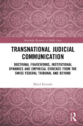 Transnational Judicial Communication: Doctrinal Frameworks, Institutional Dynamics and Empirical Evidence from the Swiss Federal Tribunal and Beyond