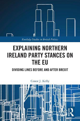 Explaining Northern Ireland Party Stances on the EU: Dividing Lines Before and After Brexit