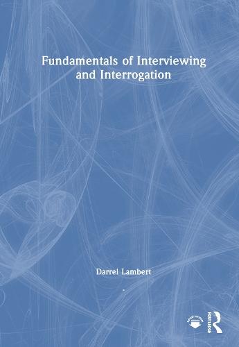 Fundamentals of Interviewing and Interrogation