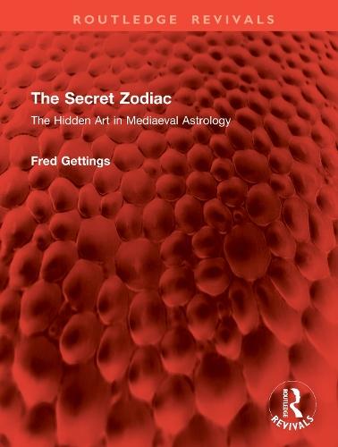 The Secret Zodiac: The Hidden Art in Mediaeval Astrology