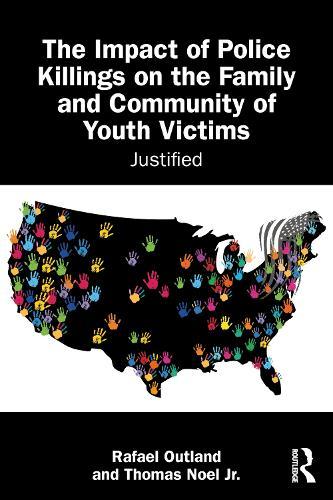 The Impact of Police Killings on the Family and Community of Youth Victims: Justified