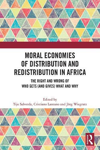 Moral Economies of Distribution and Redistribution in Africa: The Right and Wrong of Who Gets (and Gives) What and Why
