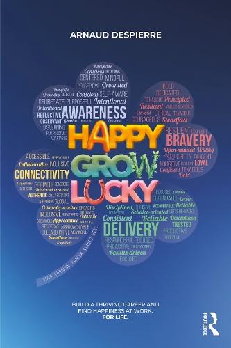 Happy Grow Lucky: Build a Thriving Career and Find Happiness at Work. For Life.