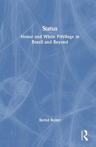 Status: Honor and White Privilege in Brazil and Beyond