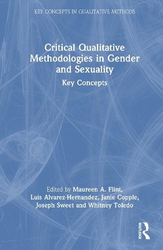 Critical Qualitative Methodologies in Gender and Sexuality: Key Concepts