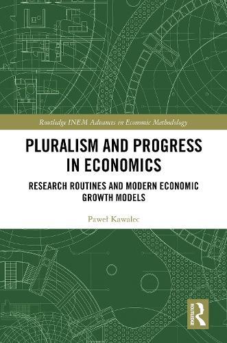 Pluralism and Progress in Economics: Research Routines and Modern Economic Growth Models