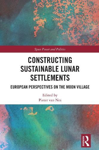 Constructing Sustainable Lunar Settlements: European Perspectives on the Moon Village