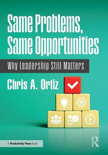 Same Problems, Same Opportunities: Why Leadership Still Matters