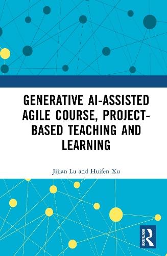 Gen AI-assisted Agile Course, Project-Based Teaching and Learning