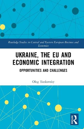 Ukraine, the EU and Economic Integration: Opportunities and Challenges