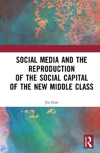 Social Media and the Reproduction of the Social Capital of the New Middle Class