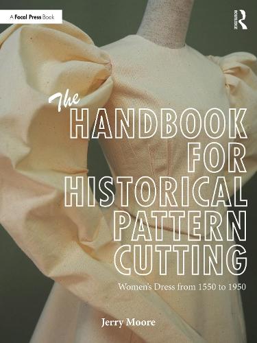 The Handbook for Historical Pattern Cutting: Women’s Dress from 1550 to 1950