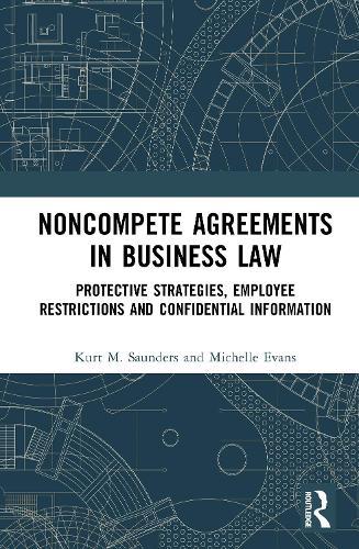 Noncompete Agreements in Business Law: Protective Strategies, Employee Restrictions, and Confidential Information